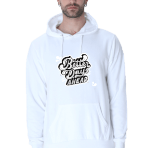 Better Days Ahead || Premium Hooded Sweatshirt ||