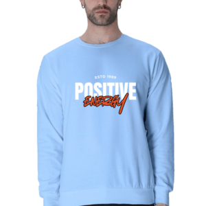 Positive Energy || Premium Streetwear Sweatshirt ||