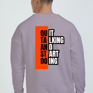 Quit Talking and Start doing Quote || Premium Streetwear Oversized Sweatshirt ||
