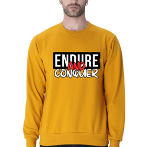 Endure and Conquer || Premium Streetwear Sweatshirt ||