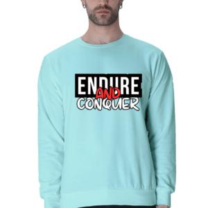 Endure and Conquer || Premium Streetwear Sweatshirt ||