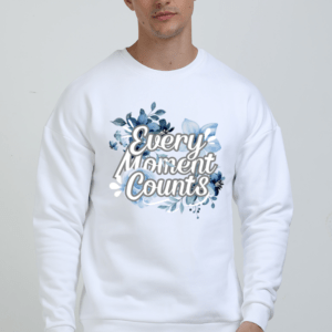 Every Moment Counts Flower Quote || Premium Streetwear Oversized Sweatshirt ||