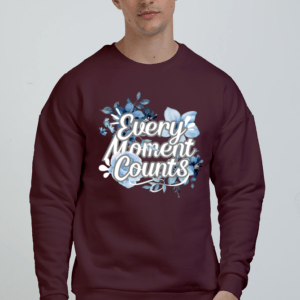 Every Moment Counts Flower Quote || Premium Streetwear Oversized Sweatshirt ||