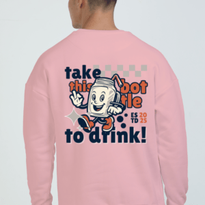 Take this Bottle to Drink Funny Quote || Premium Streetwear Oversized Sweatshirt ||