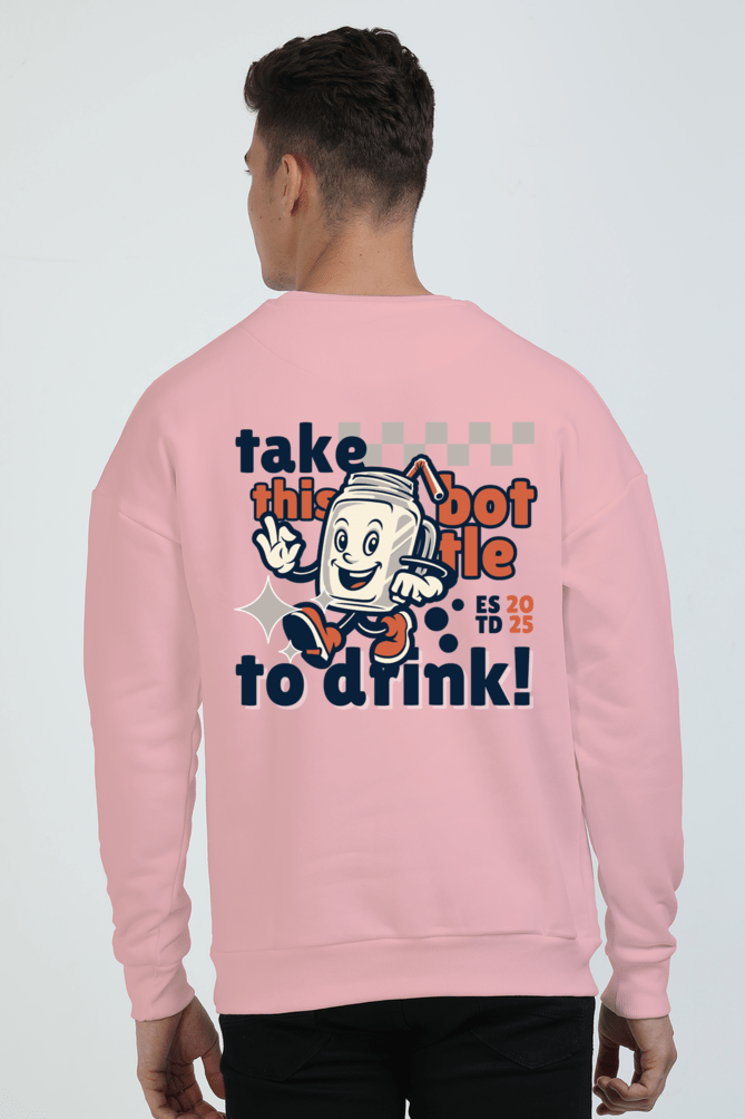 Take this Bottle to Drink Funny Quote || Premium Streetwear Oversized Sweatshirt || - Image 24