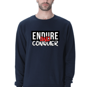 Endure and Conquer || Premium Streetwear Sweatshirt ||