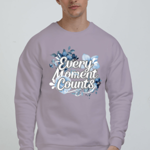 Every Moment Counts Flower Quote || Premium Streetwear Oversized Sweatshirt ||