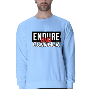 Endure and Conquer || Premium Streetwear Sweatshirt ||