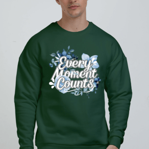 Every Moment Counts Flower Quote || Premium Streetwear Oversized Sweatshirt ||