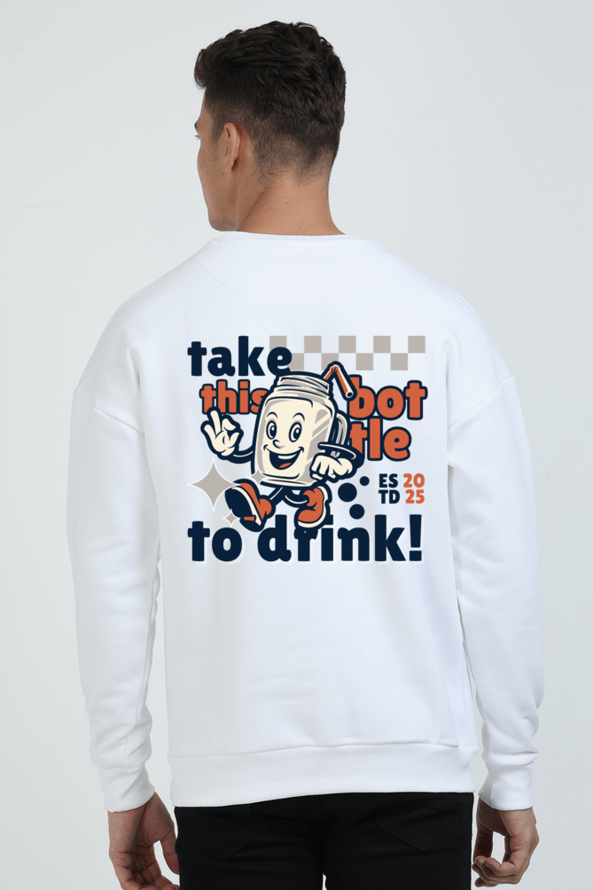 Take this Bottle to Drink Funny Quote || Premium Streetwear Oversized Sweatshirt || - Image 45