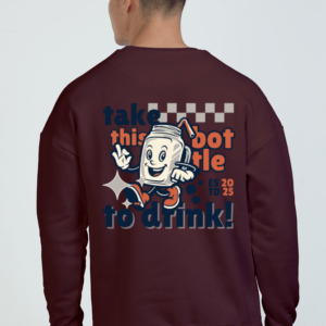 Take this Bottle to Drink Funny Quote || Premium Streetwear Oversized Sweatshirt ||