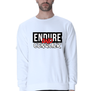 Endure and Conquer || Premium Streetwear Sweatshirt ||