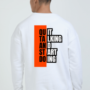 Quit Talking and Start doing Quote || Premium Streetwear Oversized Sweatshirt ||