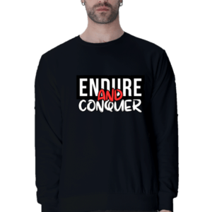 Endure and Conquer || Premium Streetwear Sweatshirt ||