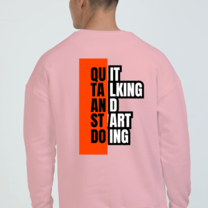 Quit Talking and Start doing Quote || Premium Streetwear Oversized Sweatshirt ||