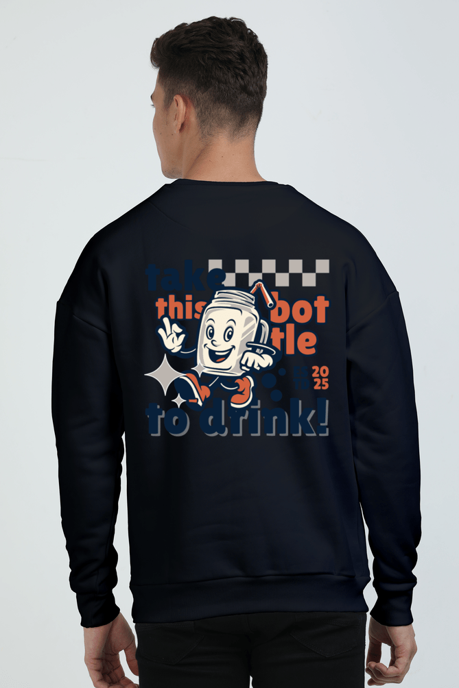 Take this Bottle to Drink Funny Quote || Premium Streetwear Oversized Sweatshirt || - Image 11