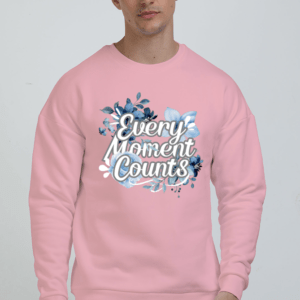 Every Moment Counts Flower Quote || Premium Streetwear Oversized Sweatshirt ||