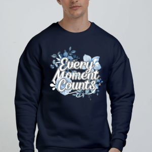 Every Moment Counts Flower Quote || Premium Streetwear Oversized Sweatshirt ||
