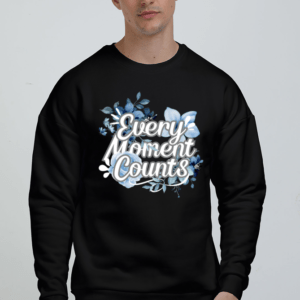 Every Moment Counts Flower Quote || Premium Streetwear Oversized Sweatshirt ||