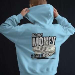 It's only Money I care About || Premium Streetwear Hooded Sweatshirt ||