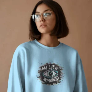 My Life Is Hypnotized || Premium Streetwear Sweatshirt ||