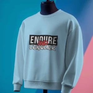 Endure and Conquer || Premium Streetwear Sweatshirt ||