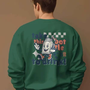 Take this Bottle to Drink Funny Quote || Premium Streetwear Oversized Sweatshirt ||