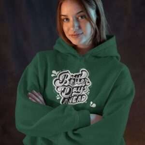 Better Days Ahead || Premium Hooded Sweatshirt ||