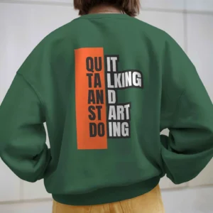 Quit Talking and Start doing Quote || Premium Streetwear Oversized Sweatshirt ||