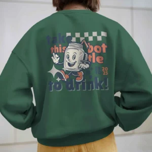 Take this Bottle to Drink Funny Quote || Premium Streetwear Oversized Sweatshirt ||