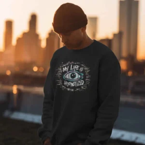 My Life Is Hypnotized || Premium Streetwear Sweatshirt ||
