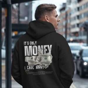 It's only Money I care About || Premium Streetwear Hooded Sweatshirt ||