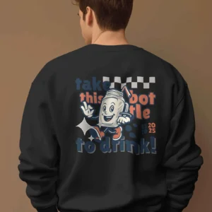 Take this Bottle to Drink Funny Quote || Premium Streetwear Oversized Sweatshirt ||