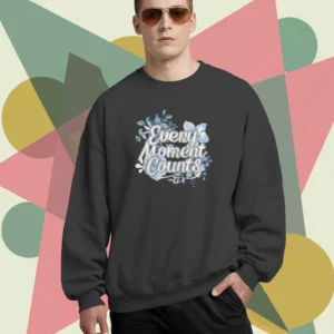 Every Moment Counts Flower Quote || Premium Streetwear Oversized Sweatshirt ||