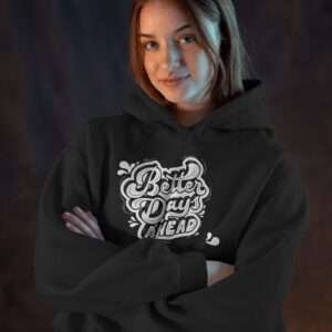 Better Days Ahead || Premium Hooded Sweatshirt ||
