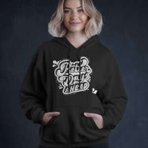 Better Days Ahead || Premium Hooded Sweatshirt ||