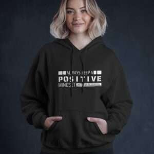 Alway Keep Positive Mindset || Premium Hooded Sweatshirt ||