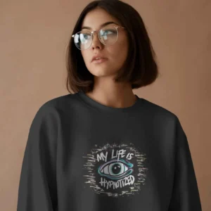 My Life Is Hypnotized || Premium Streetwear Sweatshirt ||