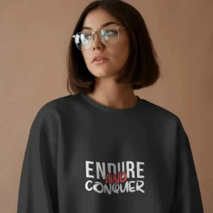 Endure and Conquer || Premium Streetwear Sweatshirt ||