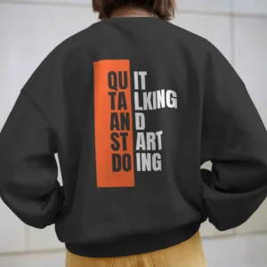 Quit Talking and Start doing Quote || Premium Streetwear Oversized Sweatshirt ||