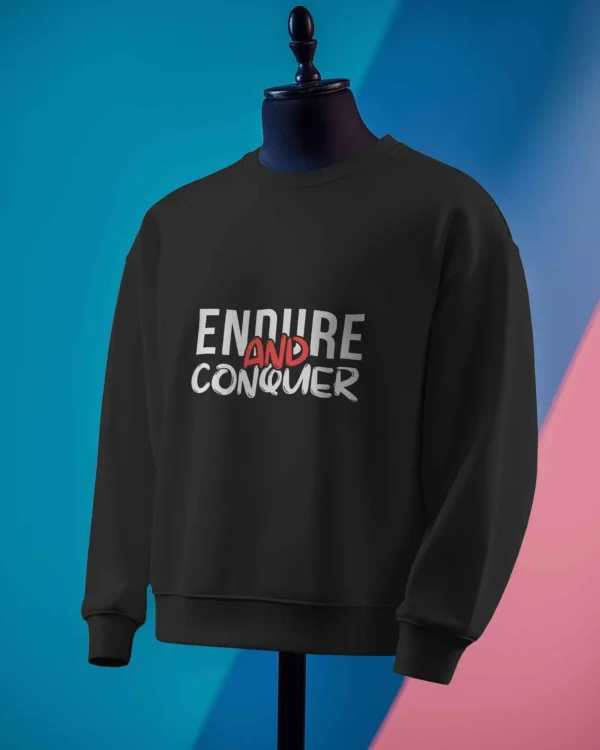 Endure and Conquer || Premium Streetwear Sweatshirt ||