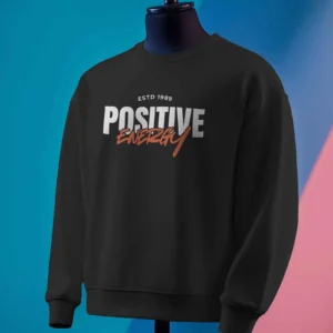 Positive Energy || Premium Streetwear Sweatshirt ||