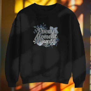 Every Moment Counts Flower Quote || Premium Streetwear Oversized Sweatshirt ||