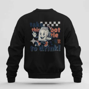 Take this Bottle to Drink Funny Quote || Premium Streetwear Oversized Sweatshirt ||