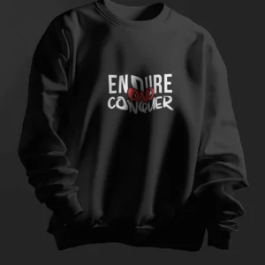 Endure and Conquer || Premium Streetwear Sweatshirt ||