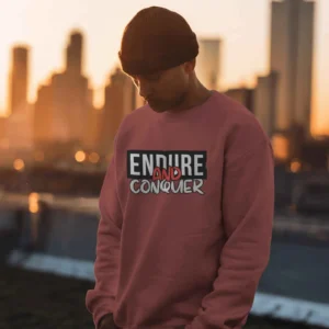 Endure and Conquer || Premium Streetwear Sweatshirt ||