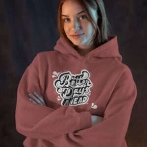 Better Days Ahead || Premium Hooded Sweatshirt ||
