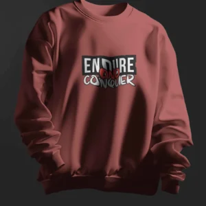 Endure and Conquer || Premium Streetwear Sweatshirt ||
