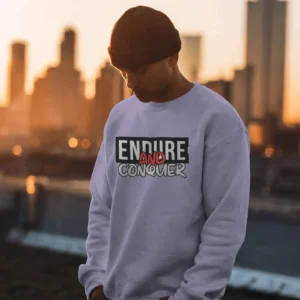 Endure and Conquer || Premium Streetwear Sweatshirt ||