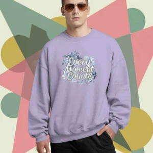 Every Moment Counts Flower Quote || Premium Streetwear Oversized Sweatshirt ||